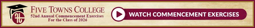 Banner with a graduation cap icon and text: Five Towns College 50th Annual Commencement Exercises for the creative college Class of 2026. A play button invites you to Watch Commencement Exercises.