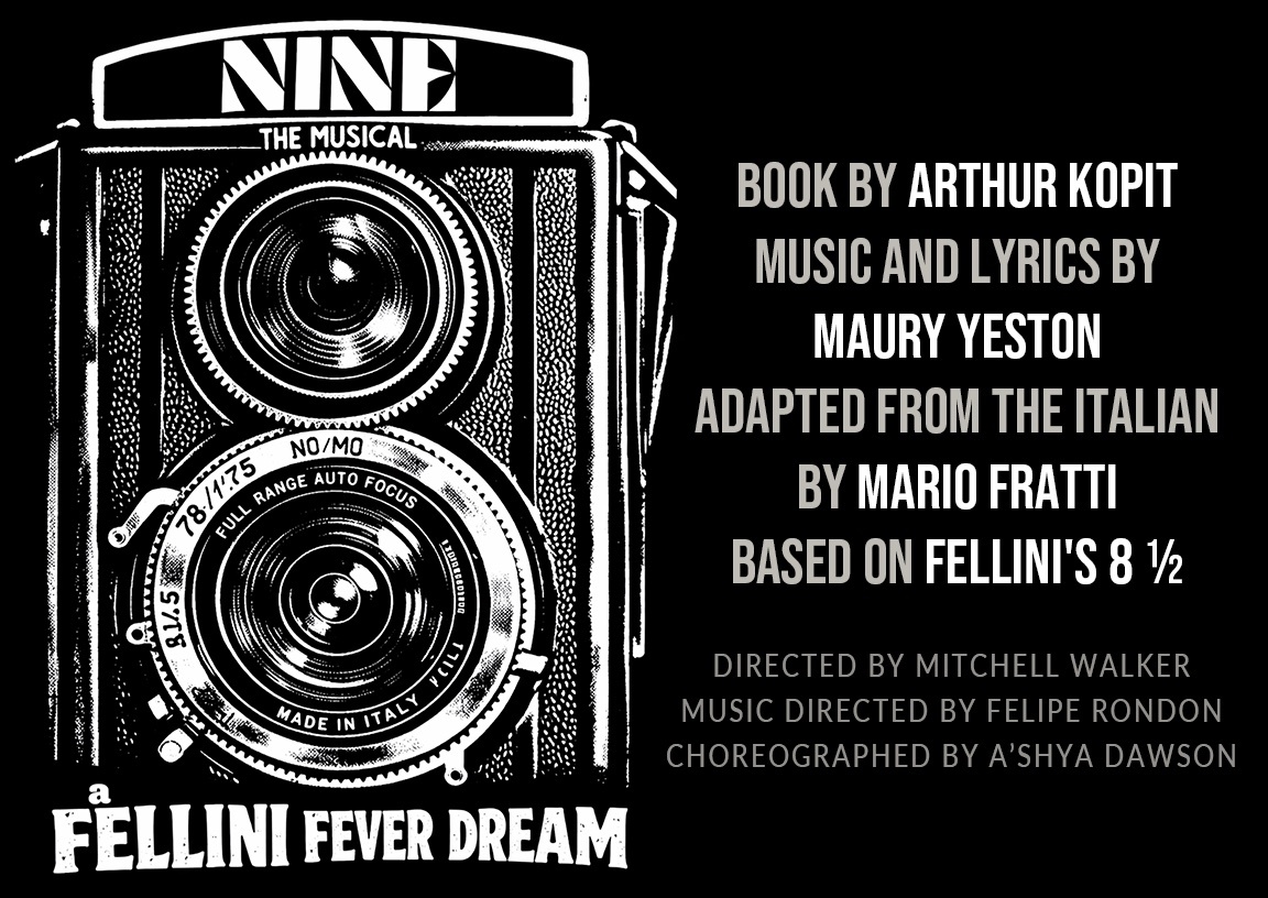 A black-and-white poster for Nine: The Musical features a vintage camera and bold text listing creators, including Arthur Kopit, Maury Yeston, Mario Fratti, and Fellini, with production credits at the bottom for the performing arts center.