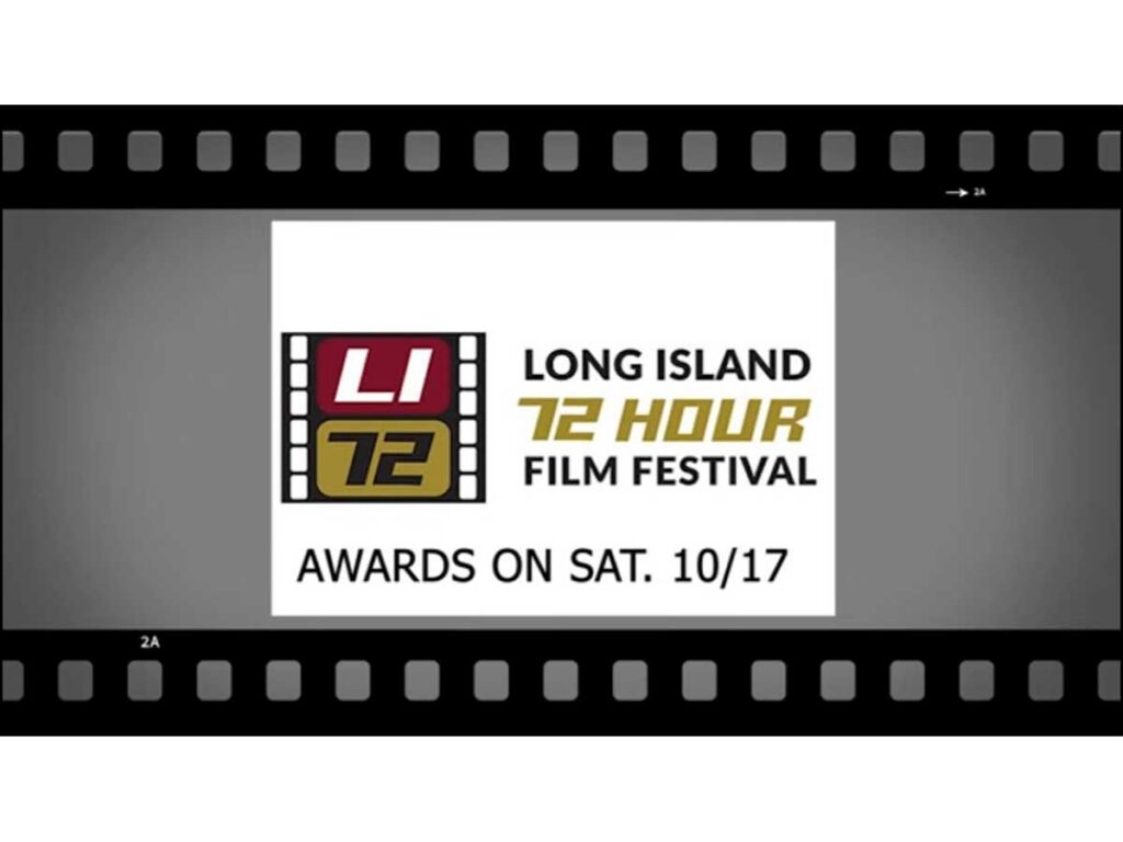 Long Island 72 Hour Film Festival logo, with awards on Saturday, 10/17, on a filmstrip background.
